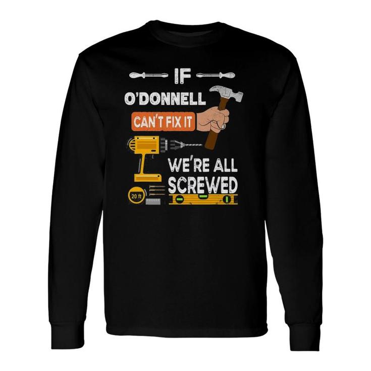 If O'donnell Can't Fix It No One Can Handyman Long Sleeve T-Shirt T-Shirt