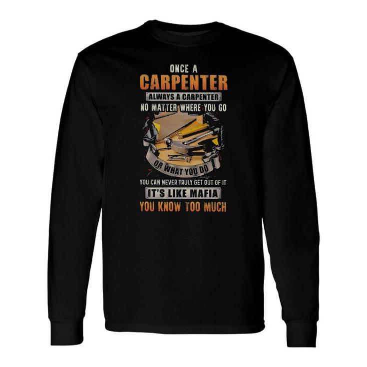 Official Once A Carpenter Always A Carpenter No Matter Where You Go Long Sleeve T-Shirt T-Shirt