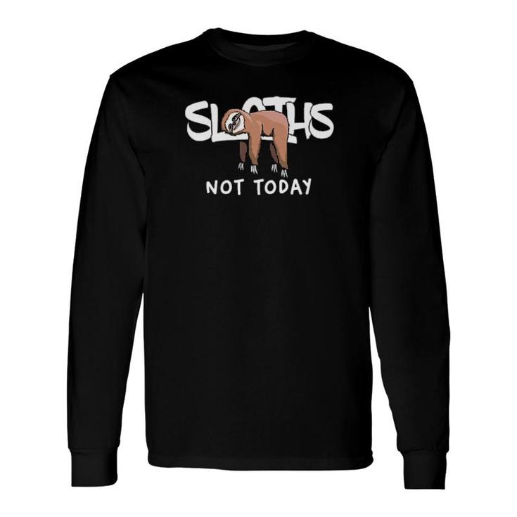 Official Sloths Sleep Not Today Long Sleeve T-Shirt T-Shirt