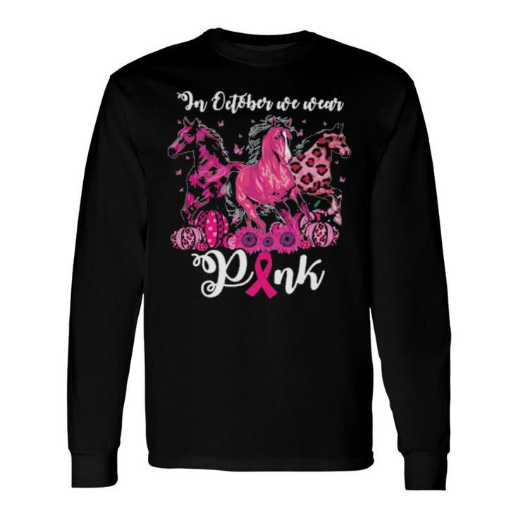 Official Three Horses In October We Wear Pink Long Sleeve T-Shirt T-Shirt
