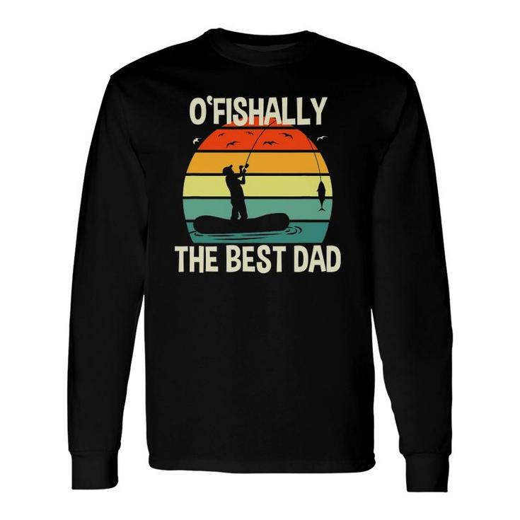 Ofishally The Best Dad Vintage For Fisherman Long Sleeve T-Shirt T-Shirt