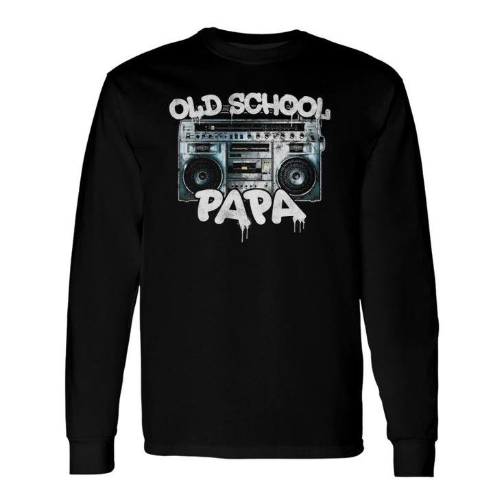 Old School Papa Throwback 80S 90S Boombox Graffiti Long Sleeve T-Shirt T-Shirt