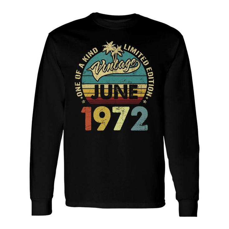 One Of A Kind Awesome Vintage June 1972 50Th Birthday Long Sleeve T-Shirt