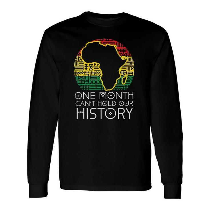 One Month Can't Hold Our History Pan African Black History Long Sleeve T-Shirt T-Shirt