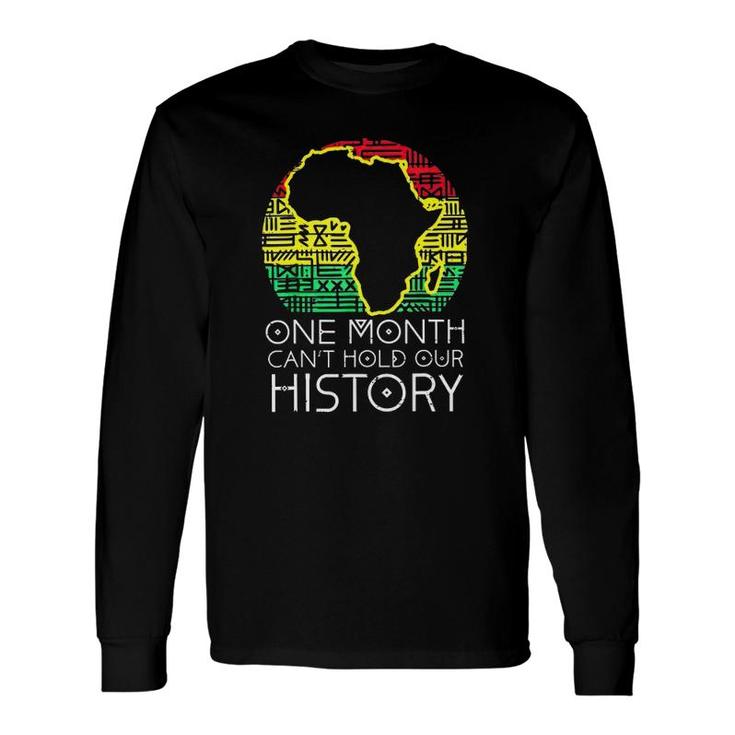 One Month Can't Hold Our History Pan African Black History Long Sleeve T-Shirt T-Shirt