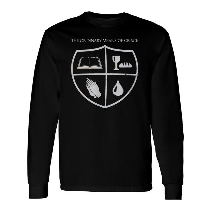 The Ordinary Means Of Grace Christian Reformed Theology Long Sleeve T-Shirt T-Shirt