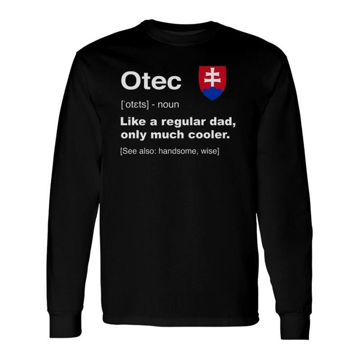 Otec Slovakian Dad Definition Father's Day Long Sleeve T-Shirt T-Shirt