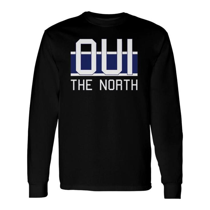 Oui The North, Hockey Quebec, Canada Long Sleeve T-Shirt T-Shirt