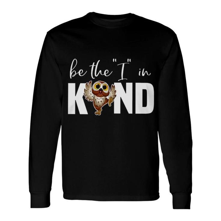 Owl Be The I In Kind Long Sleeve T-Shirt T-Shirt