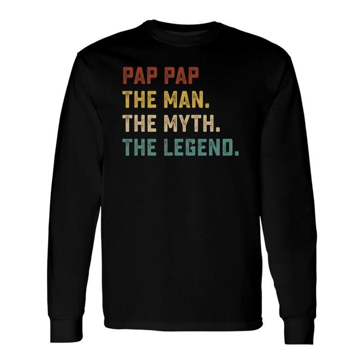 Pap Pap The Man The Myth The Legend For Father Long Sleeve T-Shirt T-Shirt
