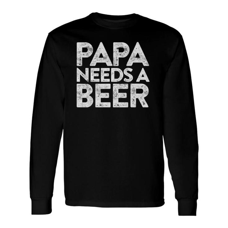 Papa Needs A Beer Father's Day Gif Long Sleeve T-Shirt T-Shirt