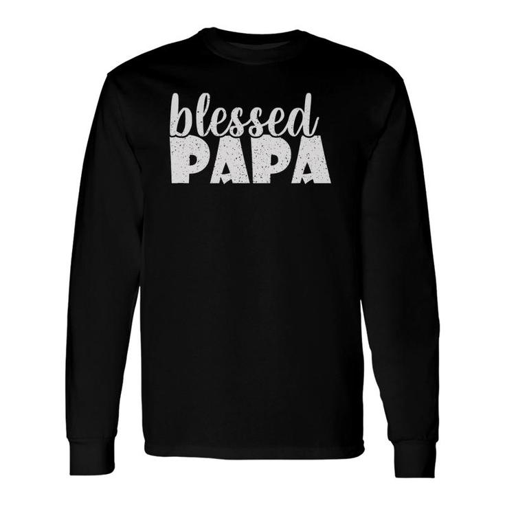 Papa Proud New Dad Blessed Papa Father's Day Long Sleeve T-Shirt T-Shirt