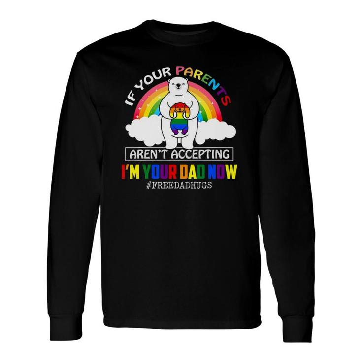 Parents Don't Accept I'm Your Dad Now Lgbt Pride Support Long Sleeve T-Shirt T-Shirt