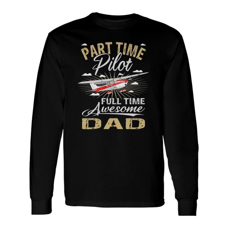 Part Time Pilot Dad Airplane Captain Aviator Long Sleeve T-Shirt T-Shirt
