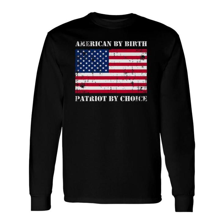 Patriotic American By Birth Patriot By Choice Flag Long Sleeve T-Shirt T-Shirt
