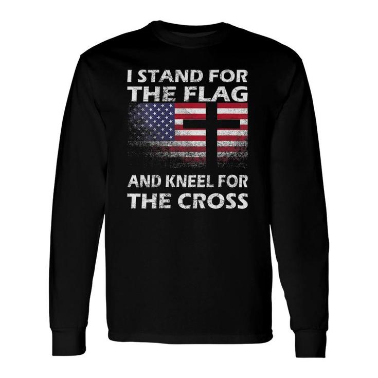Patriotic I Stand For The Flag And Kneel For The Cross Long Sleeve T-Shirt T-Shirt