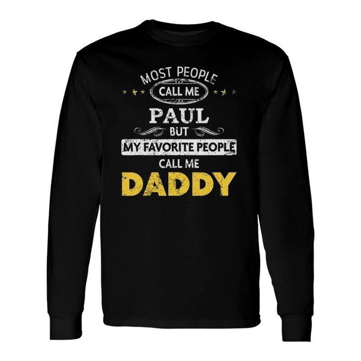 Paul Name Call Me Daddy Long Sleeve T-Shirt T-Shirt