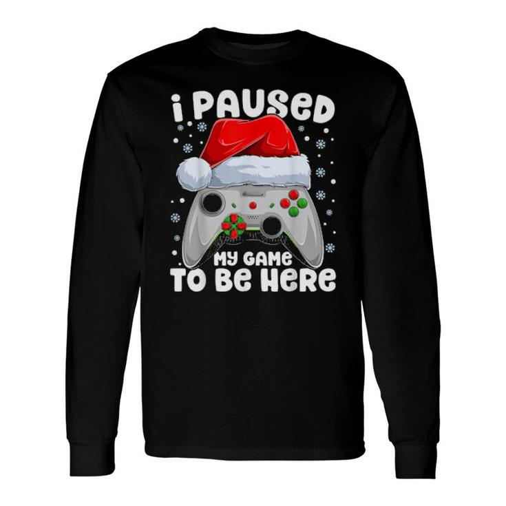 I Paused My Game Christmas Santa Video Games Xmas Long Sleeve T-Shirt T-Shirt
