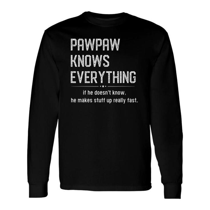 Pawpaw Knows Everything For Grandpa Long Sleeve T-Shirt T-Shirt