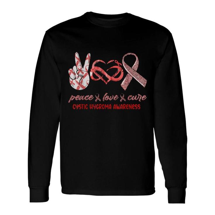 Peace Love Cure Cystic Hygroma Awareness Long Sleeve T-Shirt T-Shirt