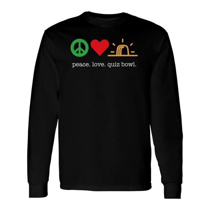 Peace Love Quiz Bowl For Quiz Bowl Players Long Sleeve T-Shirt T-Shirt