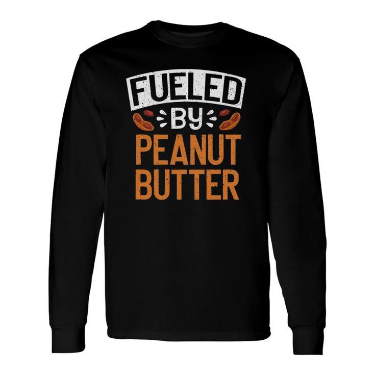 Peanut Butter Fueled Sandwich Foodie Food Lovers Long Sleeve T-Shirt T-Shirt