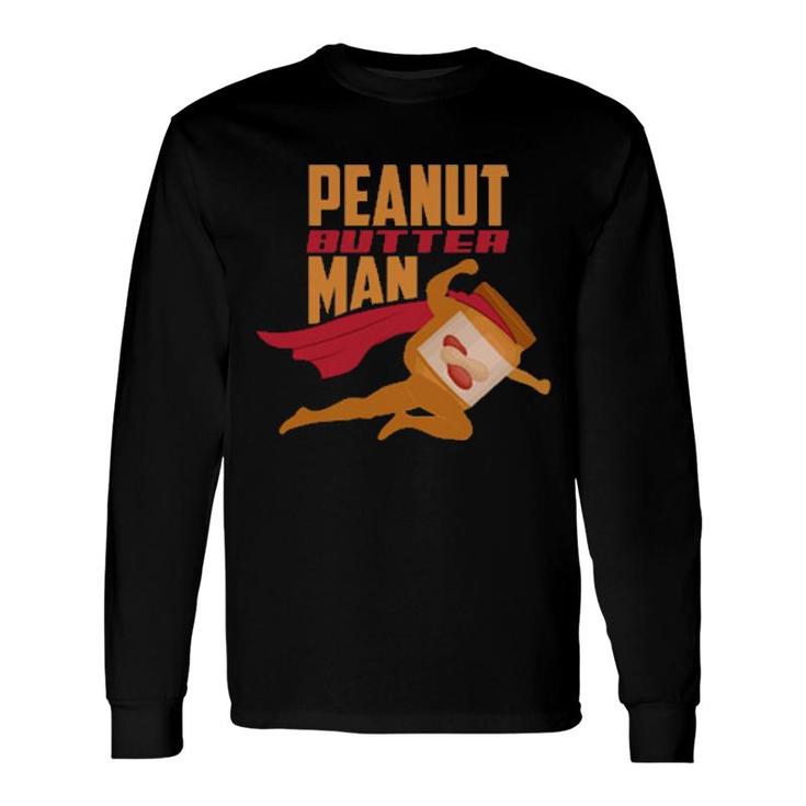 Peanut Butter Man Peanut Butter Long Sleeve T-Shirt T-Shirt