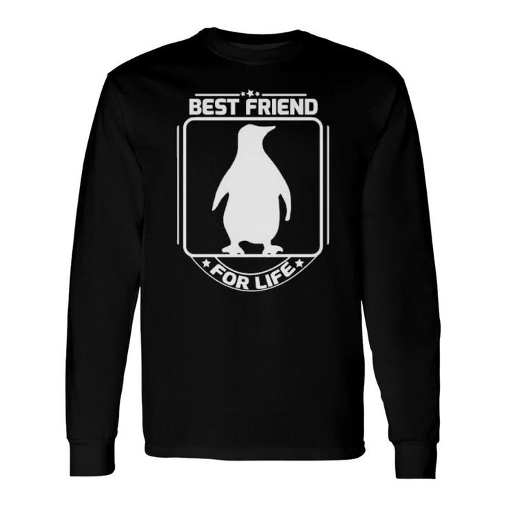 Penguin Is The Best Friend For Life Long Sleeve T-Shirt T-Shirt
