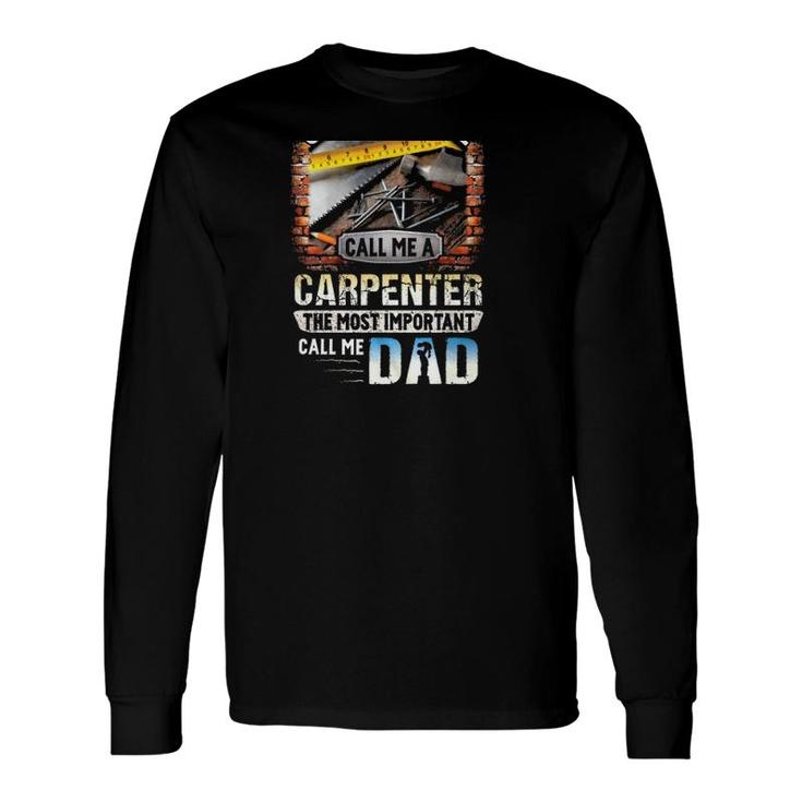 Some People Call Me A Carpenter The Most Important Call Me Dad Carpentry Tools Long Sleeve T-Shirt T-Shirt