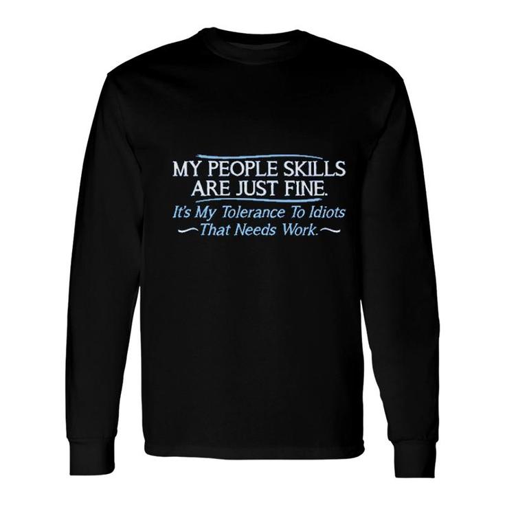 My People Skills Are Fine It's My Idiots Sarcasm Witty Friends Long Sleeve T-Shirt T-Shirt