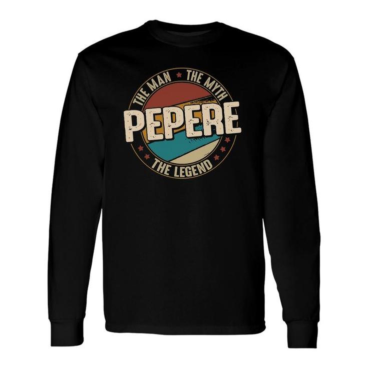 Pepere Man Myth Legend Father's Day Pepere Long Sleeve T-Shirt T-Shirt