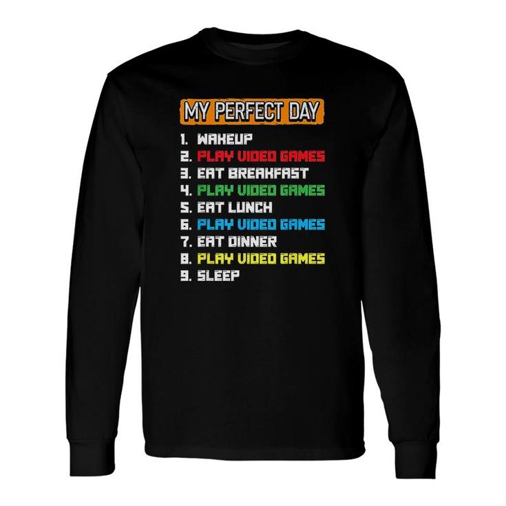 My Perfect Day Video Games Long Sleeve T-Shirt T-Shirt