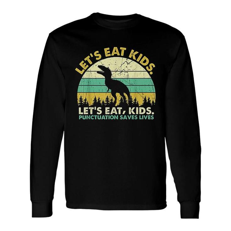 Perfect Lets Eat Punctuation Saves Lives Grammar Long Sleeve T-Shirt