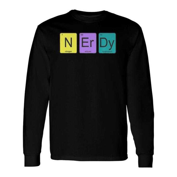 Periodic Table Of Elements N-Er-Dy Science Nerd Graphic Long Sleeve T-Shirt