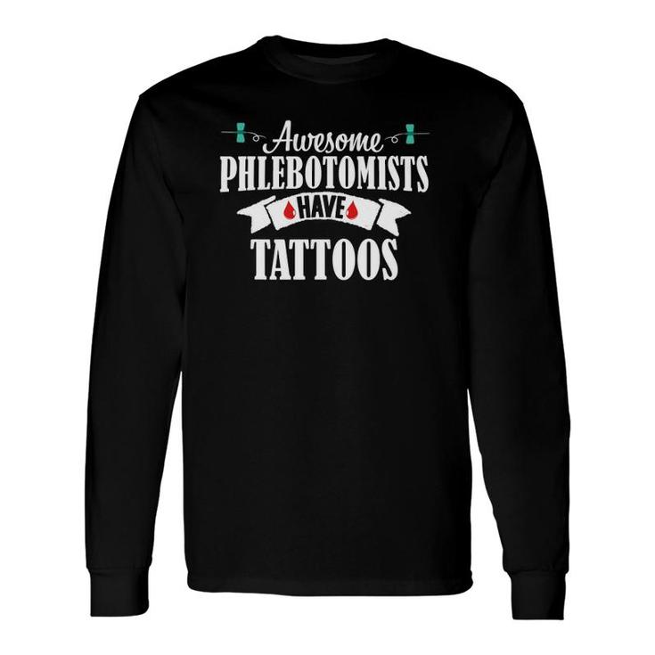 Phlebotomist Nurse Tattoos Phlebotomy Technician Long Sleeve T-Shirt