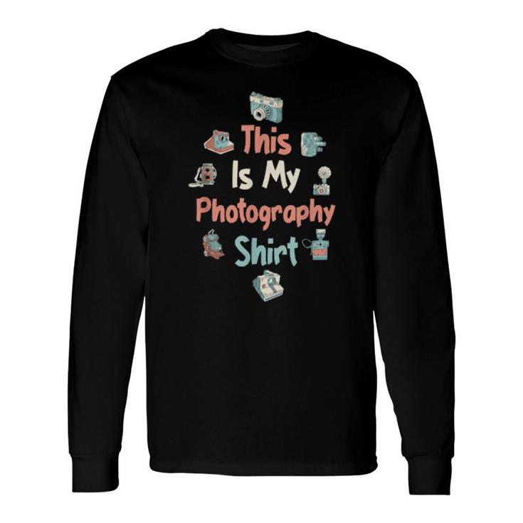 This Is My Photography Camera Long Sleeve T-Shirt T-Shirt