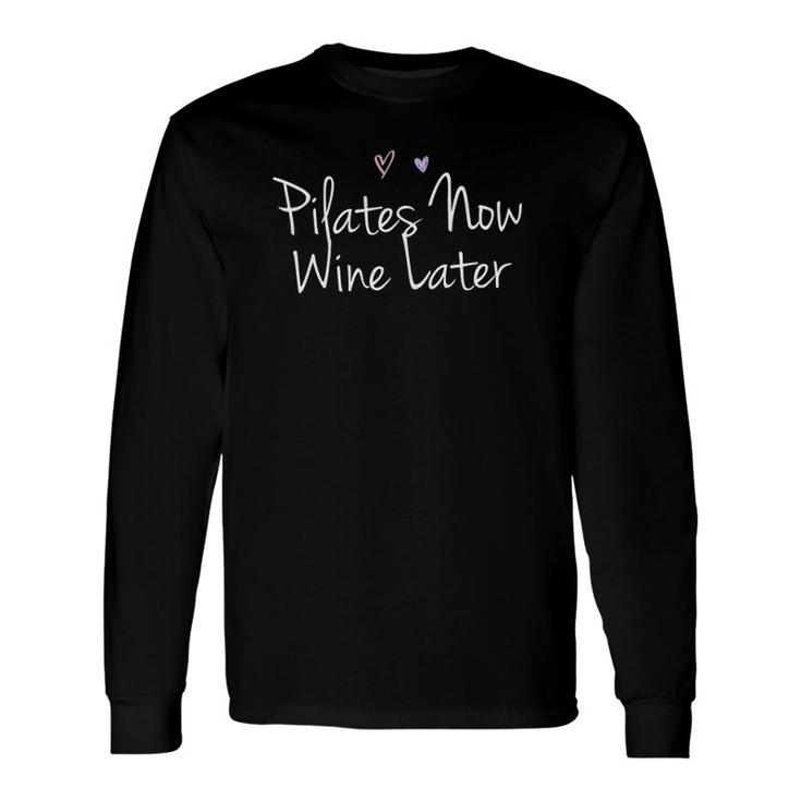 Pilates Now Wine Later Pilates Handwriting Saying Long Sleeve T-Shirt T-Shirt