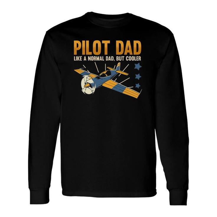 Pilot Dad Like A Normal Dad But Cooler Aviation Quote Long Sleeve T-Shirt T-Shirt
