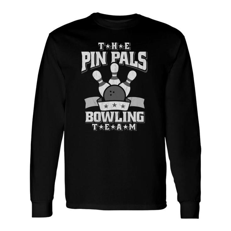 The Pin Pals Bowling Team Long Sleeve T-Shirt T-Shirt