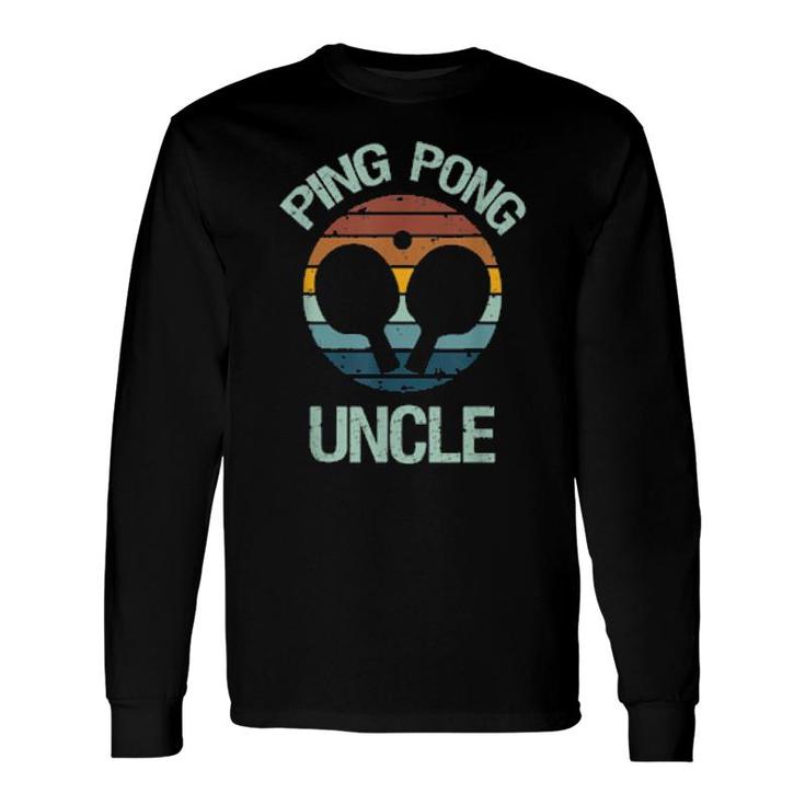 Ping Pong Uncle From Nephew Niece Table Tennis Player Long Sleeve T-Shirt T-Shirt