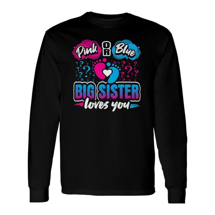 Pink Or Blue Big Sister Loves You Gender Reveal Baby Party Long Sleeve T-Shirt T-Shirt
