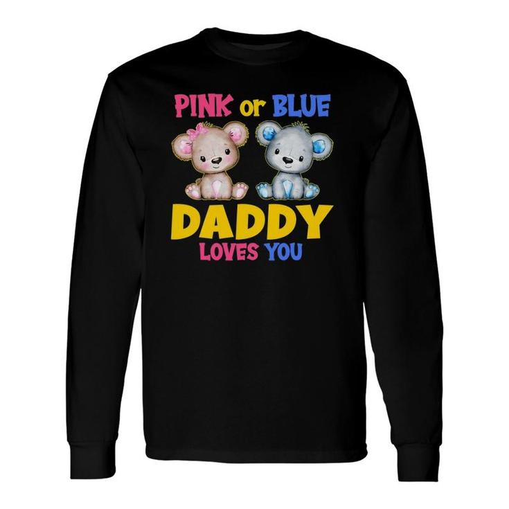 Pink Or Blue Daddy Loves You Baby Shower Gender Reveal Party Long Sleeve T-Shirt T-Shirt