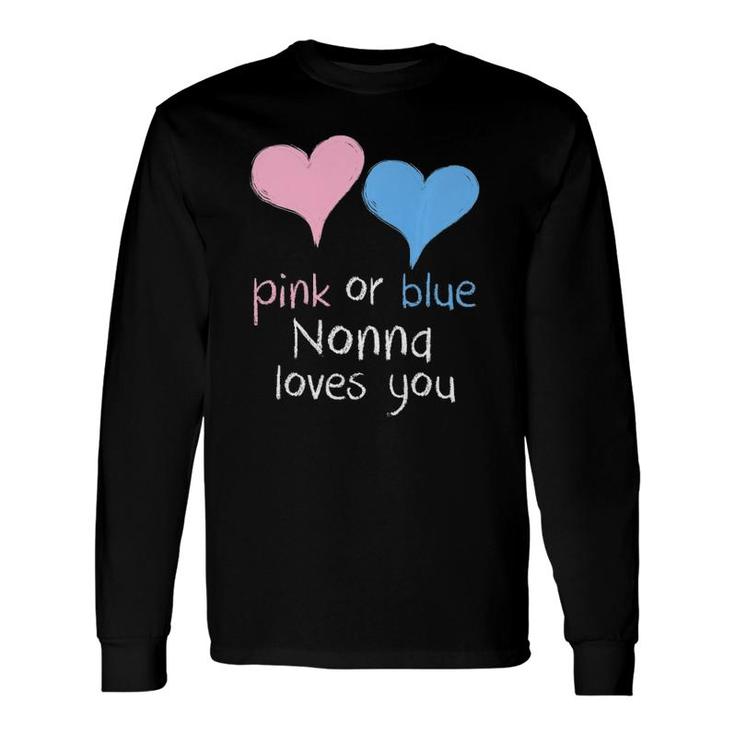 Pink Or Blue Nonna Loves You Baby Shower Gender Reveal Cute Long Sleeve T-Shirt T-Shirt