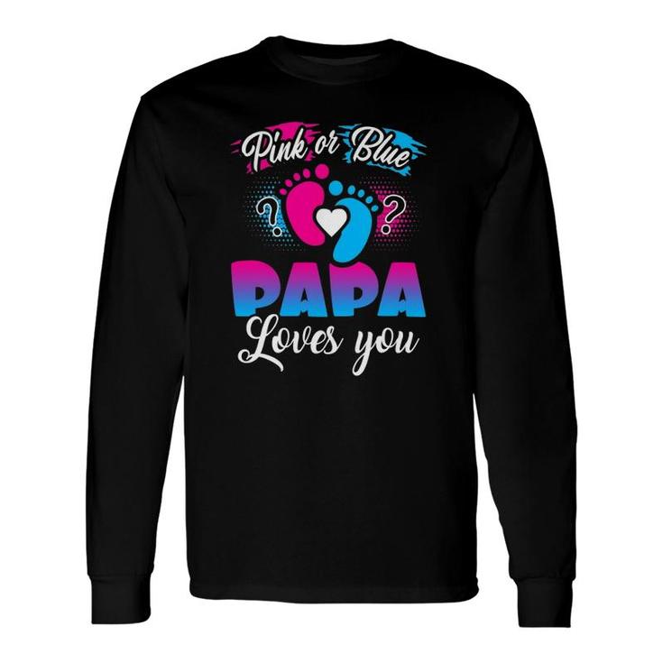 Pink Or Blue Papa Loves You Baby Gender Reveal Long Sleeve T-Shirt T-Shirt