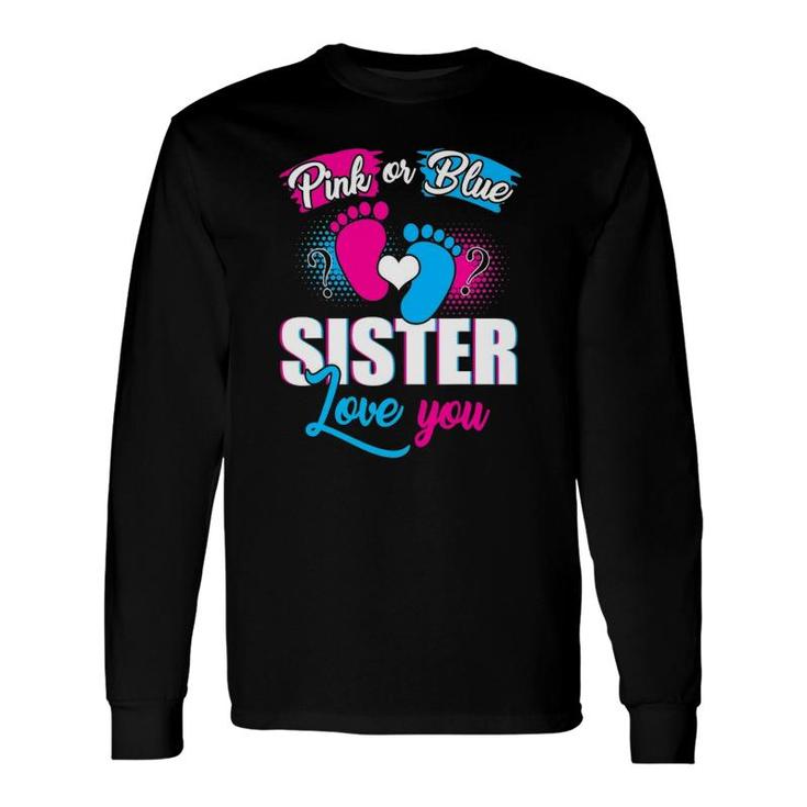 Pink Or Blue Sister Loves You Tee Gender Reveal Baby Long Sleeve T-Shirt T-Shirt