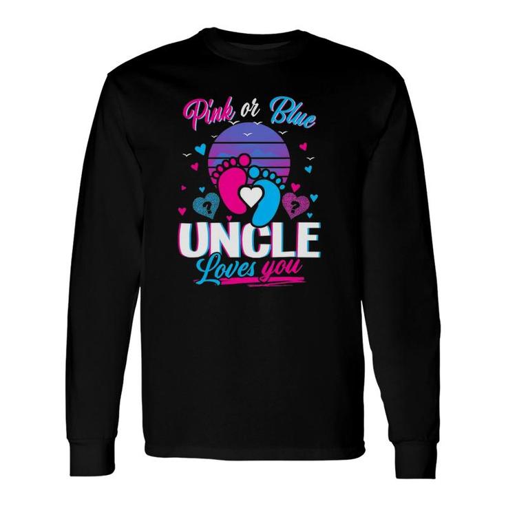 Pink Or Blue Uncle Loves You Mothers And Fathers New Uncle Long Sleeve T-Shirt T-Shirt