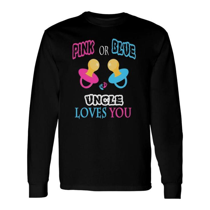 Pink Or Blue Uncle Loves You Pacifier Gender Reveal Long Sleeve T-Shirt T-Shirt