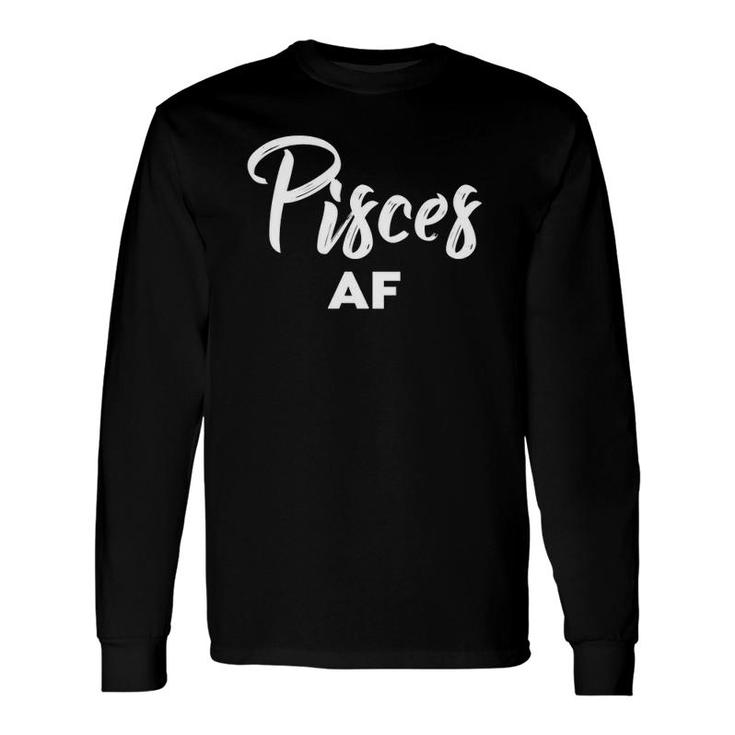 Pisces Af Pisces Astrology & Zodiac Sign Pisces Birthday Long Sleeve T-Shirt T-Shirt