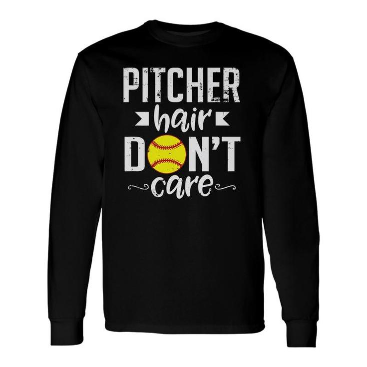 Pitcher Hair Don't Care Cute Softball Team Sports Long Sleeve T-Shirt