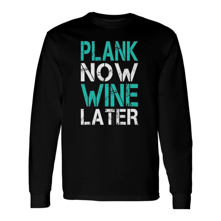Plank Now Wine Later Fitness Gym Long Sleeve T-Shirt T-Shirt
